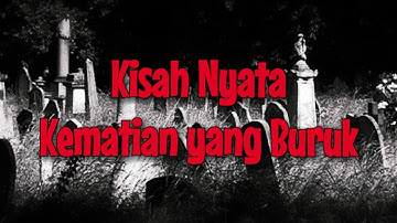 KISAH NYATA !! Kematian Yang BURUK !!