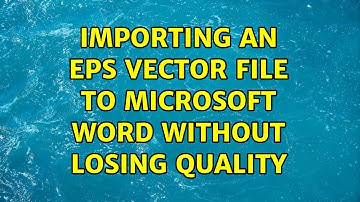 Importing an EPS vector file to Microsoft Word without losing quality (6 Solutions!!)