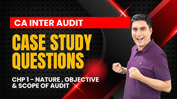 CA Inter Audit | ICAI Module Case Study Questions | Chapter 1 - Nature , Objective & Scope of Audit