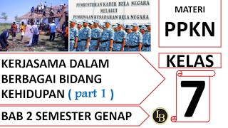 MATERI PPKN SMP/MTs KELAS 7 'KERJASAMA DALAM BERBAGAI BIDANG KEHIDUPAN' (PART 1)