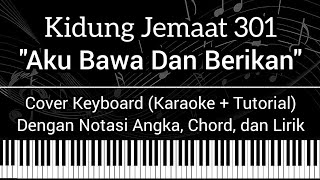 KJ 301 - Aku Bawa Dan Berikan (Not Angka, Chord, Lirik) Cover Keyboard (Karaoke   Tutorial)