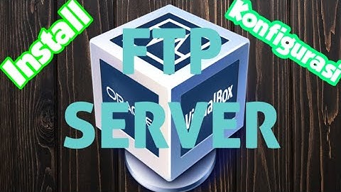 Cara Menginstal dan Konfigurasi FTP Server