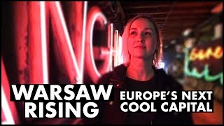Warsaw Rising: Europe's Next Cool Capital