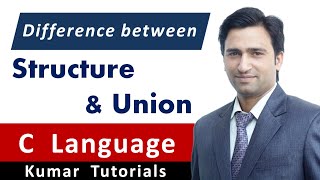 Difference between Structure and Union in C [Hindi] | Kumar Tutorials