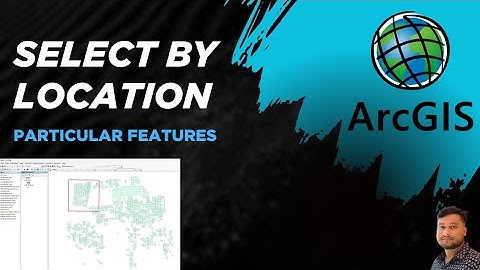 Arc GIS Tutorial | Select By Location Tools for Select your features in Arc GIS | Select By Location