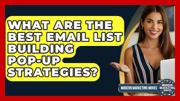 What Are The Best Email List Building Pop-up Strategies? - Modern Marketing Moves