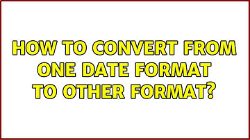 Unix & Linux: How to convert from one date format to other format? (5 Solutions!!)