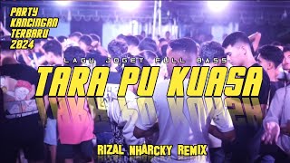 TARA PU KUASA 🌴 LAGU PARTY TERBARU FULL BASS 🔥 (Rizal Nharcky)