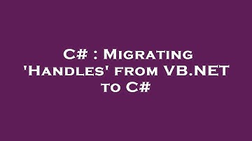 C# : Migrating 