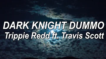 Trippie Redd ft. Travis Scott - Dark Knight Dummo (Lyrics) | @pinkskylyrics