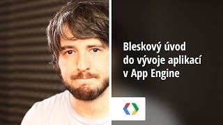 Bleskový Úvod Do Vývoje Aplikací V App Engine
