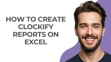 How to Create Clockify Reports on Excel - UPDATED!