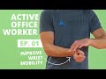 The Active Office Worker Ep. 01: Wrist Mobility