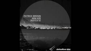 aem.aze \u0026 Patrick Brosin - dbox [.defaultbox 003d]