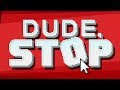 ЧУВАК, ОСТАНОВИСЬ! ► Dude, Stop #1 Прохождение