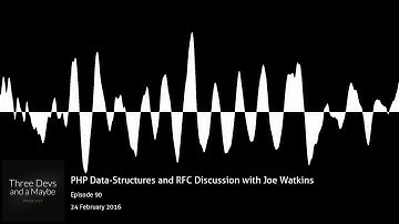 🎙️90: PHP Data-Structures and RFC Discussion with Joe Watkins