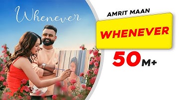 Whenever (Full Official Video) | AMRIT MAAN | Punjabi New Song | Latest Punjabi Songs