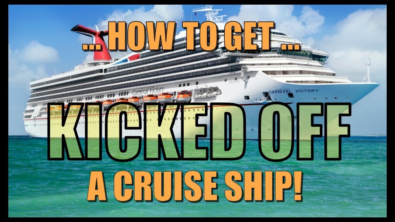 can a cruise ship kick you off