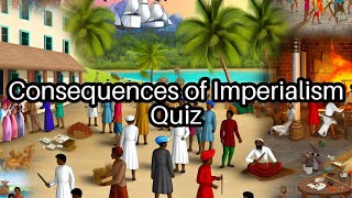 🚨 Test Your Knowledge: Shocking Consequences of Imperialism Revealed!