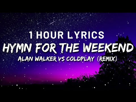 Alan Walker Vs Coldplay -  Hymn For The Weekend [1 Hour Lyrics]