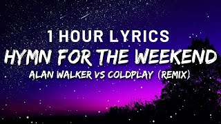Alan Walker Vs Coldplay -  Hymn For The Weekend [1 Hour Lyrics]