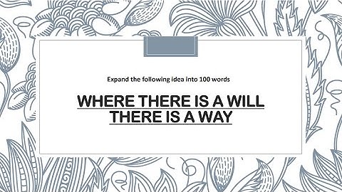 Where There Is A Will There Where Is A Way || Expansion of Theme || Expansion of Ideas