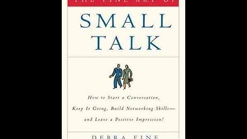 Summary:  “The Fine Art of Small Talk   by Debra Fine