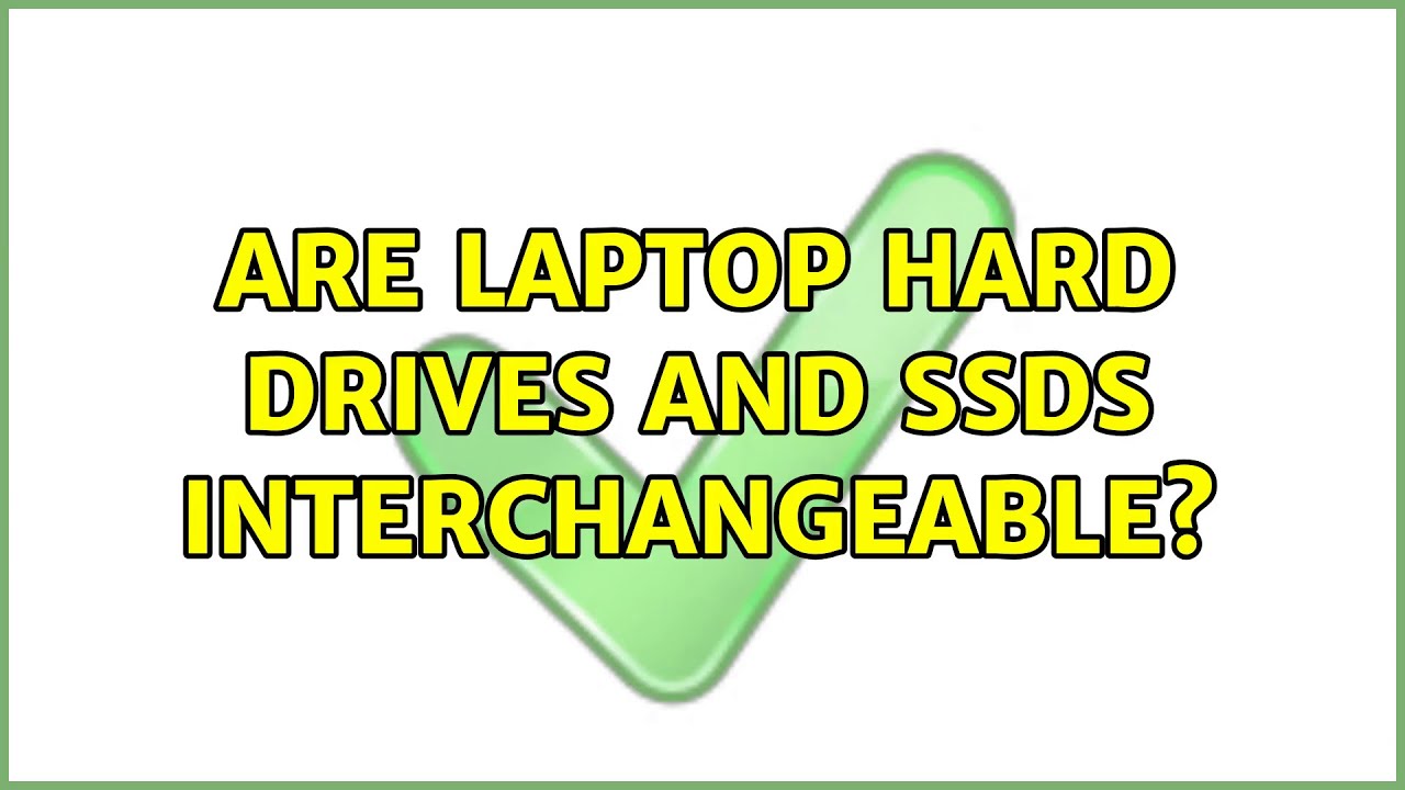Are Laptop Hard Drives And SSDs Interchangeable 2 Solutions YouTube