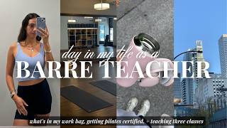 DAY IN MY LIFE AS A BARRE INSTRUCTOR 🩰✨ teaching 3 classes, pilates certification, what's in my bag