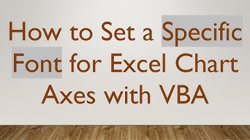How to Set a Specific Font for Excel Chart Axes with VBA