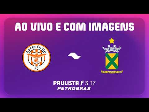 AO VIVO E COM IMAGENS: REFERÊNCIA X SANTO ANDRÉ | RODADA 6 | PAULISTA F SUB17 PETROBRAS 2026 — football video