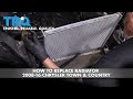 How to Replace Radiator 2008-16 Chrysler Town & Country