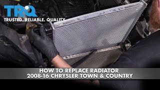 How to Replace Radiator 2008-16 Chrysler Town & Country