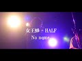 【LIVE映像】No nqme. / 女王蜂-HALF COVER