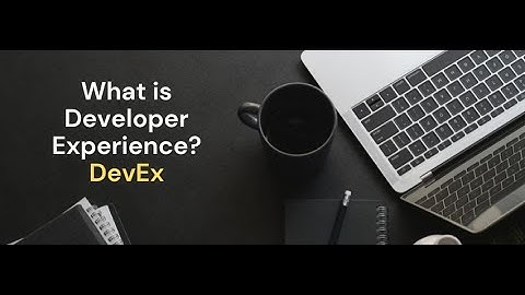 What is Developer Experience (DevEx) | Why It Matters and How to Improve It?