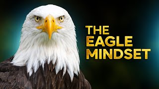 Unlock Unstoppable Success with the Eagle Mindset | Harness the Power of a Focused Mentality