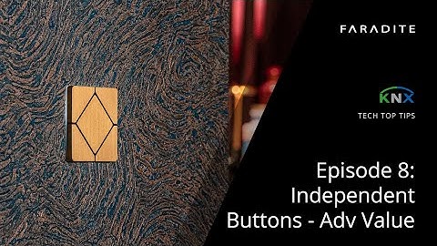 TAP-5 KNX Tech Top Tips - Episode 8: Independent Buttons - Adv Value