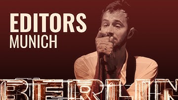 Editors - Munich [BERLIN LIVE]