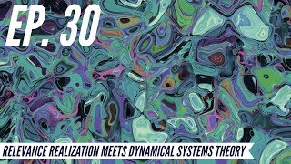 Ep. 30 - Awakening from the Meaning Crisis - Relevance Realization Meets Dynamical Systems Theory