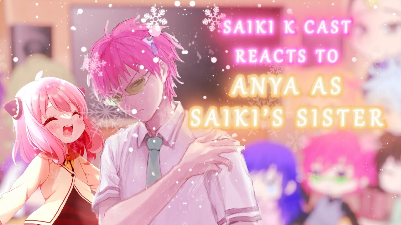 Saiki K Cast Reacts to Anya Forger as Saiki's SISTER ☕ // TDLOSK // SpyxFamily