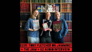 Download Lagu E235: Tony Fletcher on Jamming! + The Jam + U2 audio interview