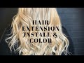 HAIR EXTENSION INSTALL + HAIR COLOR