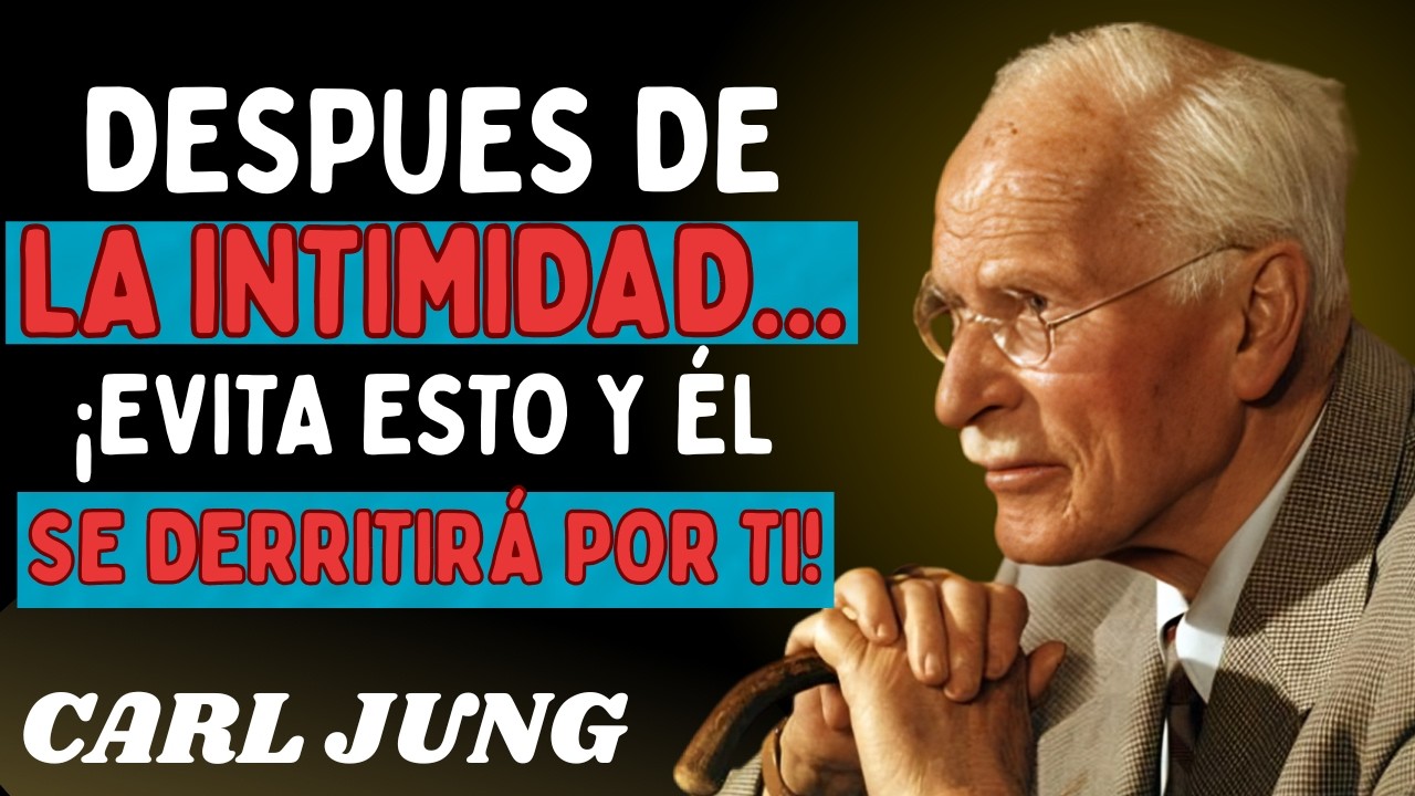 No Te Quedes Abrazada… Por qué Retirarte un Poco Después de la Intimidad lo Obsesiona | Carl Jung