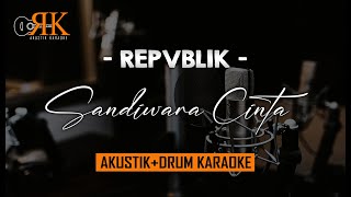 Sandiwara Cinta - Repvblik | Akustik Drum Karaoke