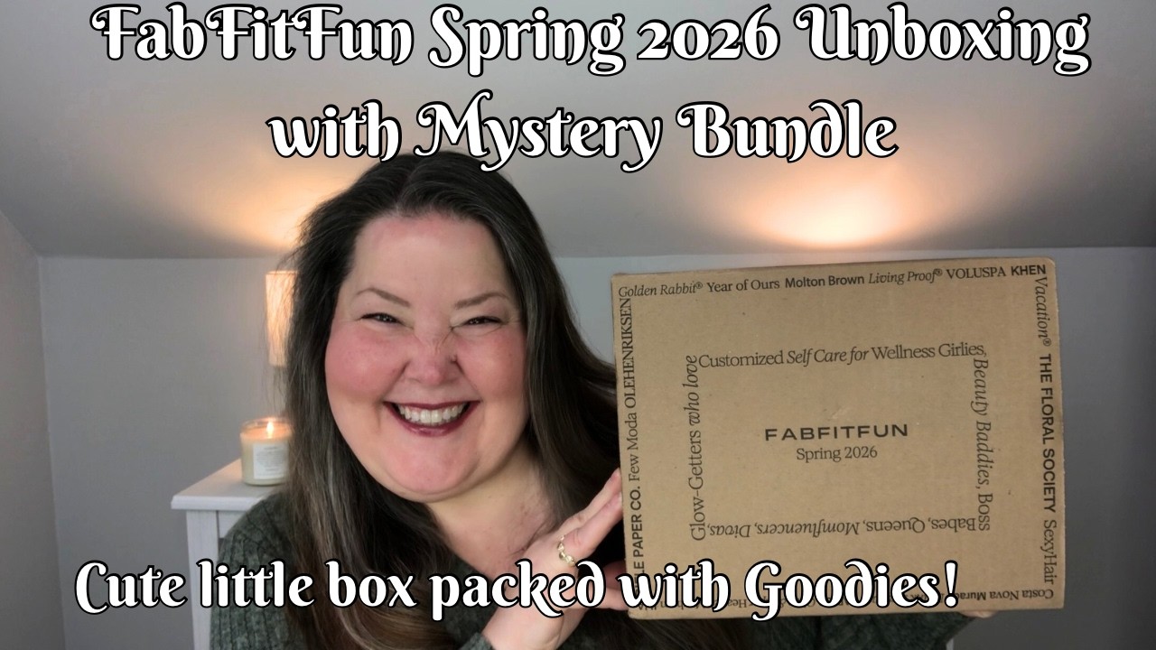 FabFitFun Unboxing - Spring 2026 & Mystery Bundle