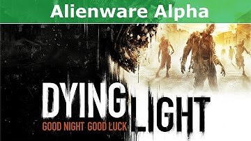 Alienware Alpha - Dying light (FPS Test)