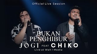 Jogi X Chiko 'Bukan Penghibur' (Live Session)