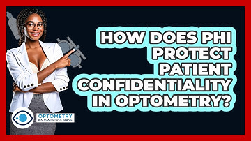 How Does PHI Protect Patient Confidentiality In Optometry? - Optometry Knowledge Base