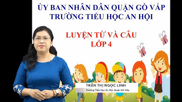 TUẦN 17 - TV4 - LTVC - VỊ NGỮ TRONG CÂU KỂ AI, LÀM GÌ?