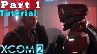 #1| Xcom 2 Gameplay Guide | Tutorial How to Play  | PC Full Game Let's Play Review